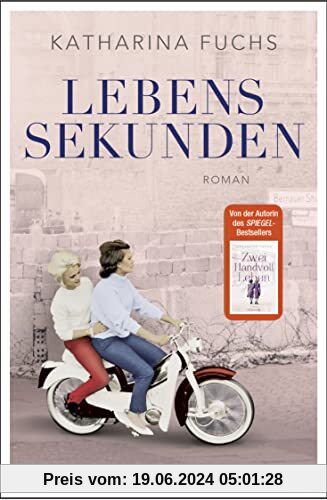 Lebenssekunden: Roman. Von der Bestseller-Autorin von Zwei Handvoll Leben | Ein bewegendes Stück Zeitgeschichte - Bayerische Rundschau